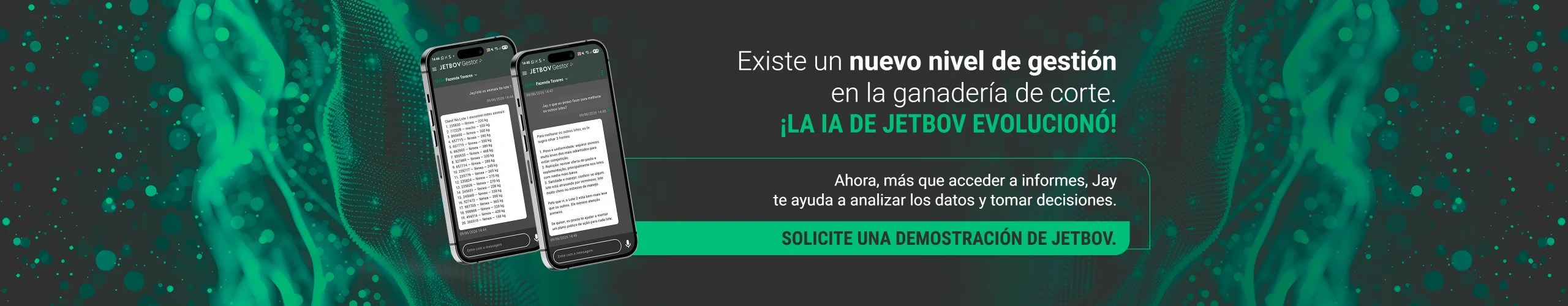 Existe un nuevo nivel de gestión en la ganadería de corte. ¡La IA de JetBov evolucionó!. Ahora, más que acceder a informes, Jay te ayuda a analizar los datos y tomar decisiones. Solicite una demostración de JetBov